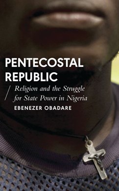 Pentecostal Republic by Ebenezer Obadare
