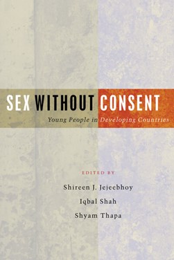 Sex without consent by Shireen J. Jejeebhoy