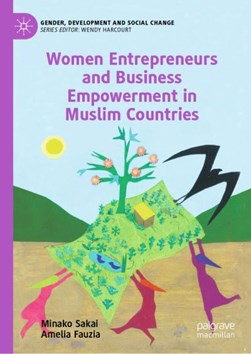Women entrepreneurs and business empowerment in Muslim countries by Minako Sakai