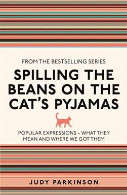 Spilling The Beans On The Cats Pyjamas by Judy Parkinson
