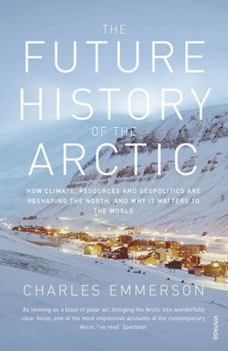 The future history of the Arctic by Charles Emmerson