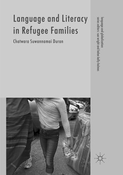 Language and Literacy in Refugee Families by Chatwara Suwannamai Duran