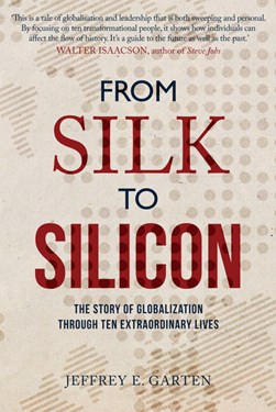 From silk to silicon by Jeffrey E. Garten