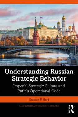 Understanding Russian strategic behavior by Graeme P. Herd