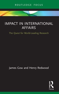 Impact in international affairs by James Gow