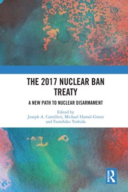 The 2017 Nuclear Ban Treaty by Joseph A. Camilleri