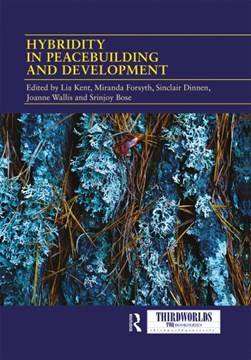 Hybridity in peacebuilding and development by Lia Kent