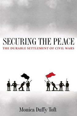Securing the peace by Monica Duffy Toft
