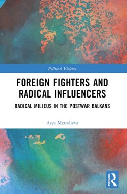Foreign fighters and radical influencers by Asya Metodieva