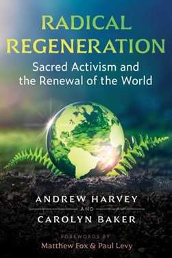 Radical regeneration by Andrew Harvey