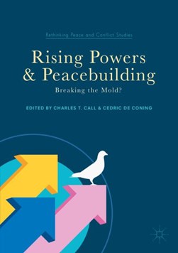 Rising powers and peacebuilding by Charles Call