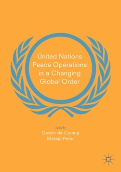 United Nations peace operations in a changing global order by Cedric De Coning