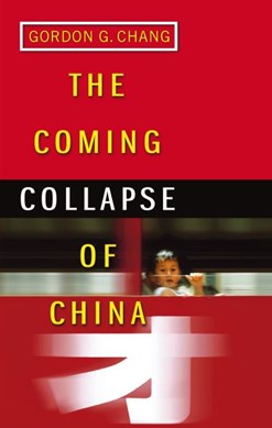 The coming collapse of China by Gordon G. Chang