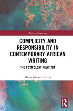 Complicity and responsibility in contemporary African writin by Minna Johanna Niemi