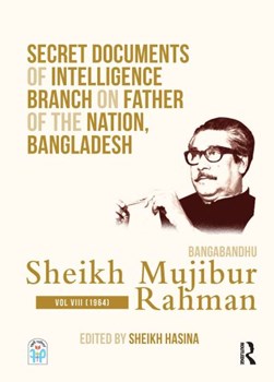 Secret documents of intelligence branch on father of the nation, Bangladesh Vol. 8 (1964) by ÔSekha Hasina