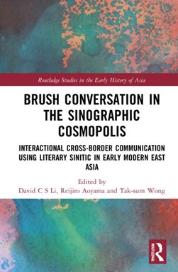 Brush conversation in the sinographic cosmopolis by David C. S. Li