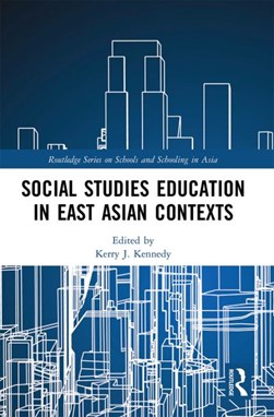 Social studies education in East Asian contexts by Kerry J. Kennedy