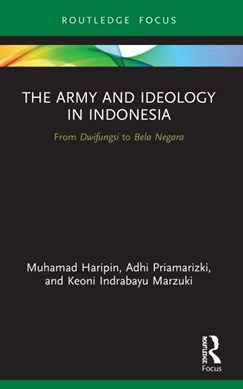 The army and ideology in Indonesia by Muhamad Haripin