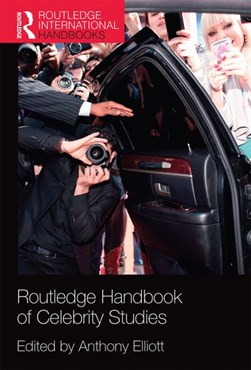Routledge handbook of celebrity studies by Anthony Elliott