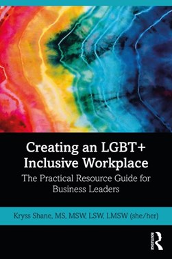Creating an LGBT+ inclusive workplace by Kryss Shane