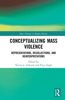 Conceptualizing mass violence by Navras Jaat Aafreedi