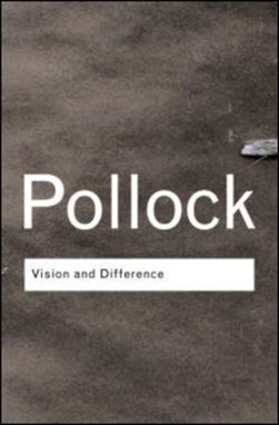 Vision and difference by Griselda Pollock