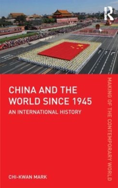 China and the world since 1945 by Chi-Kwan Mark