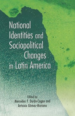 National Identities and Socio-Political Changes in Latin Ame by Antonio Gomez-Moriana