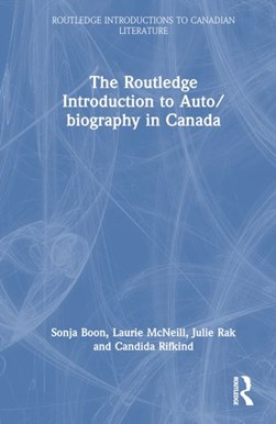The Routledge introduction to auto/biography in Canada by Sonja Boon