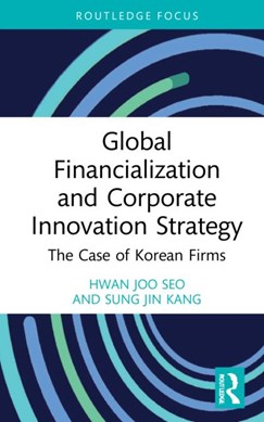Global financialization and corporate innovation strategy by Hwanjoo Seo