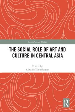 The social role of art and culture in Central Asia by Aliya Abykayeva-Tiesenhausen