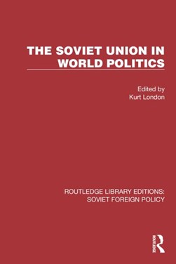 The Soviet Union in world politics by Kurt London
