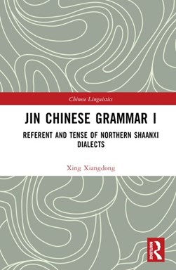 Jin Chinese grammar. I Referent and tense of Northern Shaanxi dialect by Xiangdong Xing