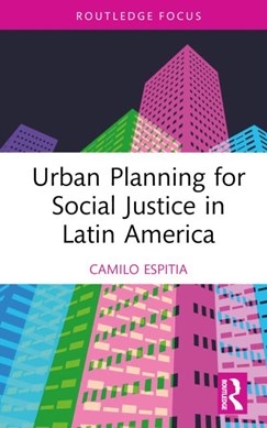 Urban planning for social justice in Latin America by Camilo Espitia