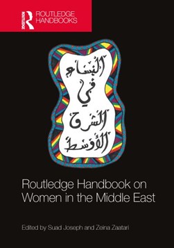 Routledge handbook on women in the Middle East by Suad Joseph