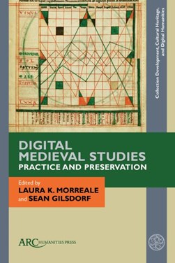Digital Medieval studies by Laura K. Morreale