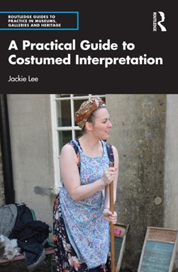 A practical guide to costumed interpretation by Jacqueline Lee
