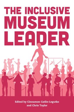 The inclusive museum leader by Cinnamon Catlin-Legutko