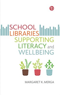 School libraries supporting literacy and wellbeing by Margaret K. Merga