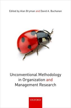 Unconventional methodology in organization and management research by Alan Bryman