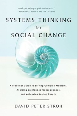 Systems thinking for social change by David Peter Stroh