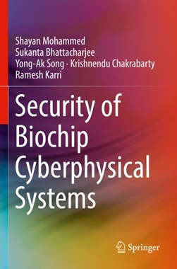 Security of biochip cyberphysical systems by Shayan Mohammed