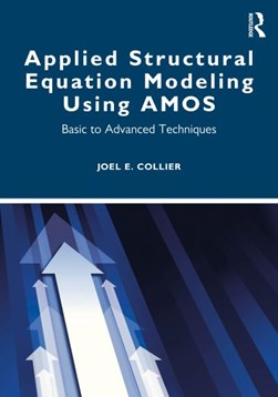 Applied structural equation modeling using AMOS by Joel E. Collier