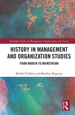 History in management and organization studies by Behlül Üsdiken