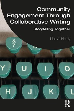 Community engagement through collaborative writing by Lisa J. Hardy