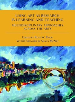 Using art as research in learning and teaching by Ross W. Prior