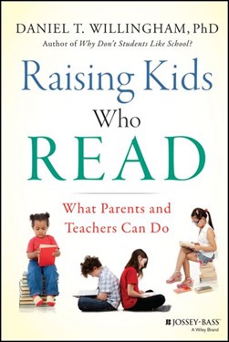Raising kids who read by Daniel T. Willingham