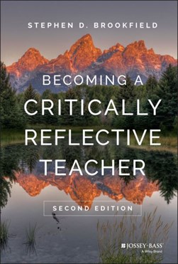 Becoming a critically reflective teacher by Stephen Brookfield