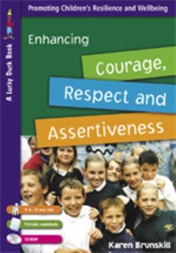 Enhancing courage, respect and assertiveness by Karen Brunskill