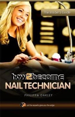 How2become a nail technician by Philippa Oakley